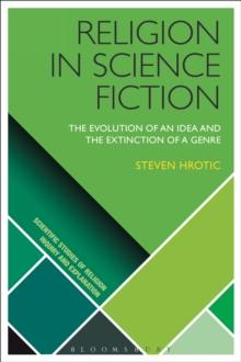 Religion in Science Fiction : The Evolution of an Idea and the Extinction of a Genre