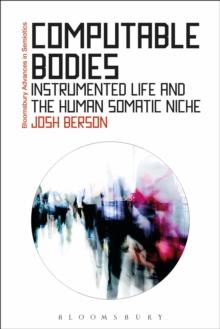 Computable Bodies : Instrumented Life and the Human Somatic Niche