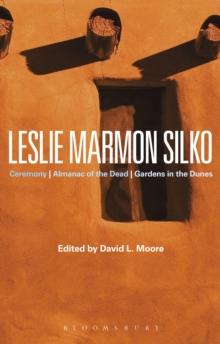 Leslie Marmon Silko : Ceremony, Almanac of the Dead, Gardens in the Dunes