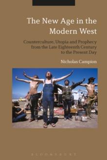 The New Age in the Modern West : Counterculture, Utopia and Prophecy from the Late Eighteenth Century to the Present Day