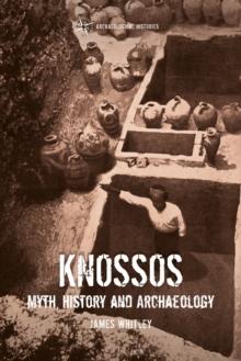 Knossos : Myth, History and Archaeology