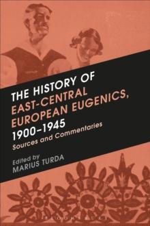 The History of East-Central European Eugenics, 1900-1945 : Sources and Commentaries