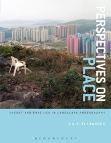 Perspectives on Place : Theory and Practice in Landscape Photography