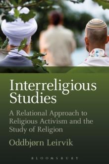 Interreligious Studies : A Relational Approach to Religious Activism and the Study of Religion