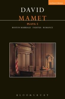 Mamet Plays: 5 : Boston Marriage; Dr Faustus; Romance