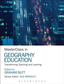 MasterClass in Geography Education : Transforming Teaching and Learning