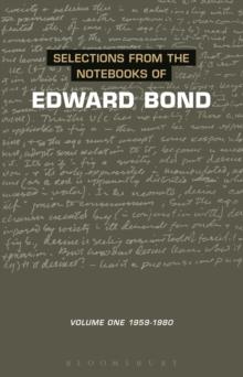 Selections from the Notebooks Of Edward Bond : Volume One 1959-1980