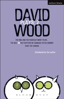 Wood Plays: 2 : The Owl and the Pussycat Went to See; The BFG; The Plotters of Cabbage Patch Corner; Save the Human