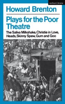 Plays For The Poor Theatre : The Saliva Milkshake; Christie in Love; Heads; Skinny Spew; Gum and Goo