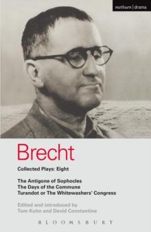 Brecht Plays 8 : The Antigone of Sophocles; the Days of the Commune; Turandot or the Whitewasher's Congress