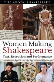 Women Making Shakespeare : Text, Reception and Performance