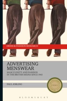 Advertising Menswear : Masculinity and Fashion in the British Media Since 1945