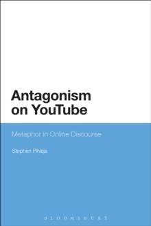 Antagonism on YouTube : Metaphor in Online Discourse