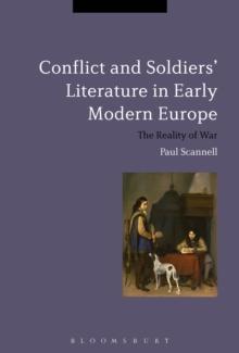 Conflict and Soldiers' Literature in Early Modern Europe : The Reality of War