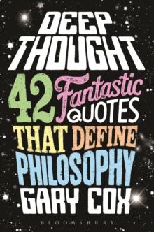 Deep Thought : 42 Fantastic Quotes That Define Philosophy