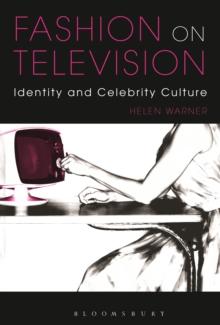 Fashion on Television : Identity and Celebrity Culture