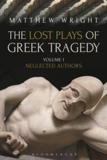 The Lost Plays of Greek Tragedy (Volume 1) : Neglected Authors