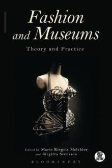 Fashion and Museums : Theory and Practice