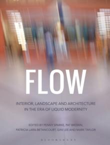 Flow : Interior, Landscape and Architecture in the Era of Liquid Modernity