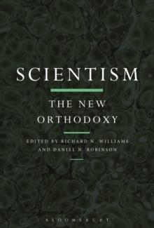 Scientism: The New Orthodoxy