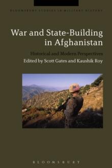 War and State-Building in Afghanistan : Historical and Modern Perspectives