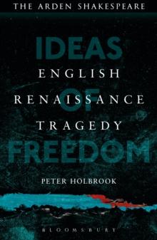 English Renaissance Tragedy : Ideas of Freedom