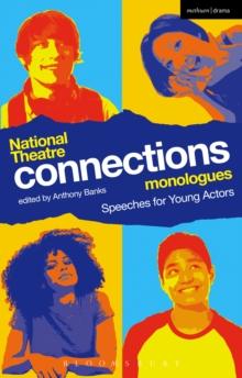 National Theatre Connections Monologues : Speeches for Young Actors