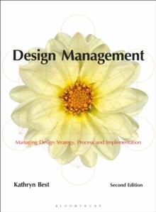 Design Management : Managing Design Strategy, Process and Implementation