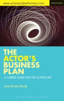 The Actor's Business Plan : A Career Guide for the Acting Life