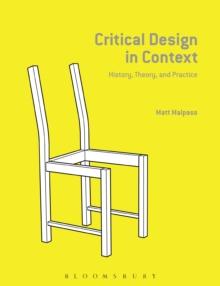 Critical Design in Context : History, Theory, and Practice