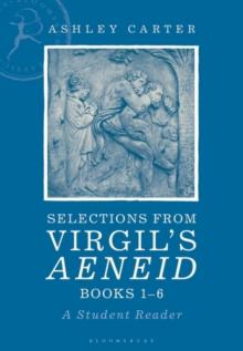 Selections from Virgil's Aeneid Books 1-6 : A Student Reader