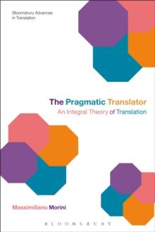 The Pragmatic Translator : An Integral Theory of Translation