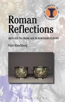 Roman Reflections : Iron Age to Viking Age in Northern Europe