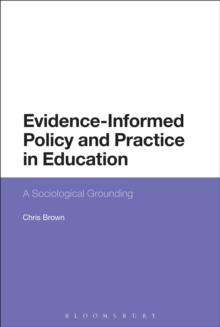 Evidence-Informed Policy and Practice in Education : A Sociological Grounding