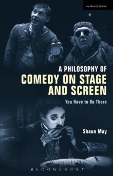 A Philosophy of Comedy on Stage and Screen : You Have to be There