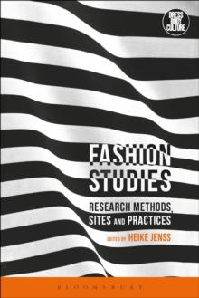 Fashion Studies : Research Methods, Sites, and Practices