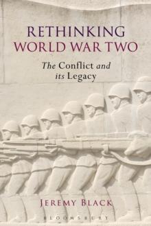 Rethinking World War Two : The Conflict and its Legacy