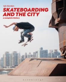 Skateboarding and the City : A Complete History