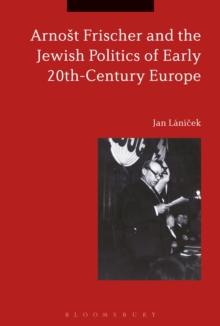 Arnost Frischer and the Jewish Politics of Early 20th-Century Europe