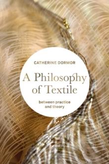 A Philosophy of Textile : Between Practice and Theory