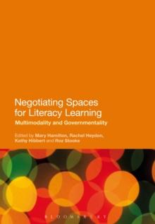 Negotiating Spaces for Literacy Learning : Multimodality and Governmentality