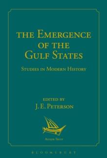 The Emergence of the Gulf States : Studies in Modern History