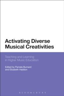 Activating Diverse Musical Creativities : Teaching and Learning in Higher Music Education