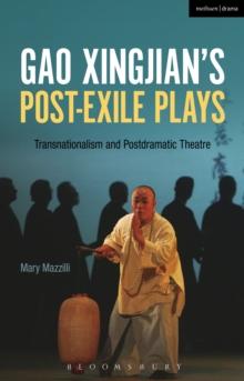 Gao Xingjian s Post-Exile Plays : Transnationalism and Postdramatic Theatre