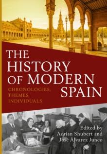 The History of Modern Spain : Chronologies, Themes, Individuals