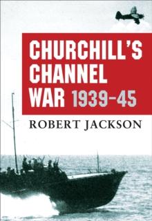 Churchill s Channel War : 1939-45