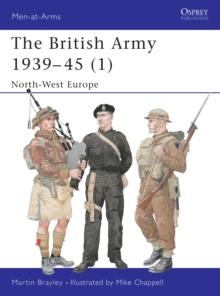 The British Army 193945 (1) : North-West Europe