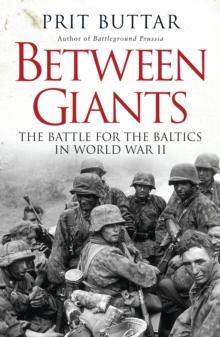 Between Giants : The Battle for the Baltics in World War II