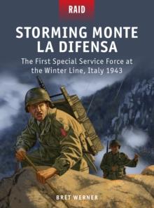 Storming Monte La Difensa : The First Special Service Force at the Winter Line, Italy 1943