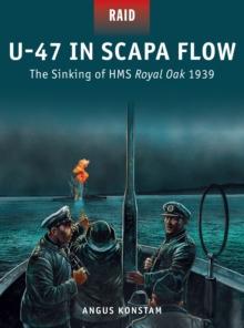 U-47 in Scapa Flow : The Sinking of HMS Royal Oak 1939